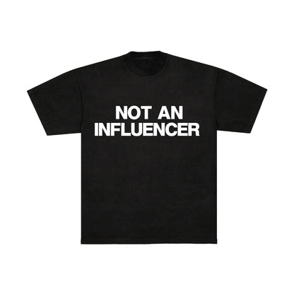 NOT AN INFLUENCER - GRAPHIC TEE